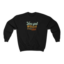 Load image into Gallery viewer, YOU GOT MOXIE CREWNECK